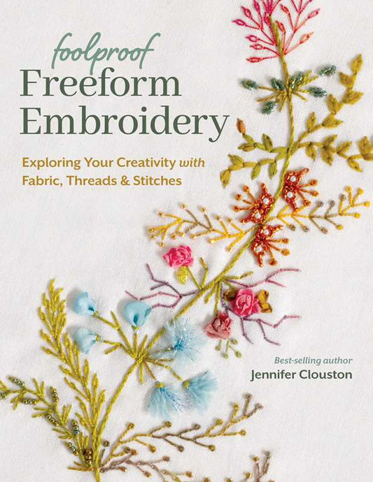 Book - Foolproof Freeform Embroidery by Jennifer Clouston: Paperback; 96 pages