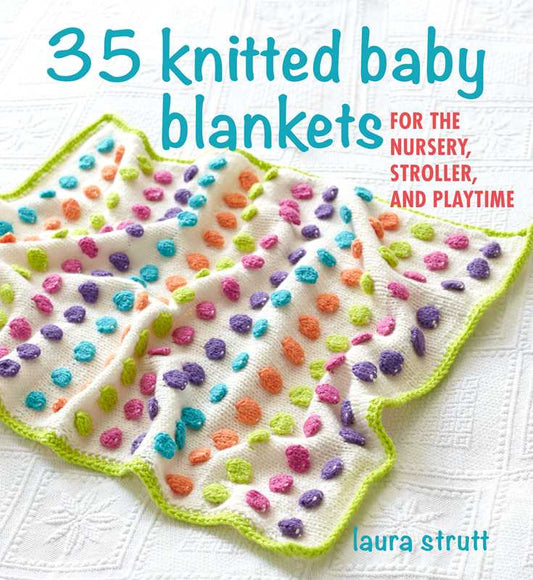 Book - 35 Knitted Baby Blankets by Laura Strutt: Paperback; 128 pages