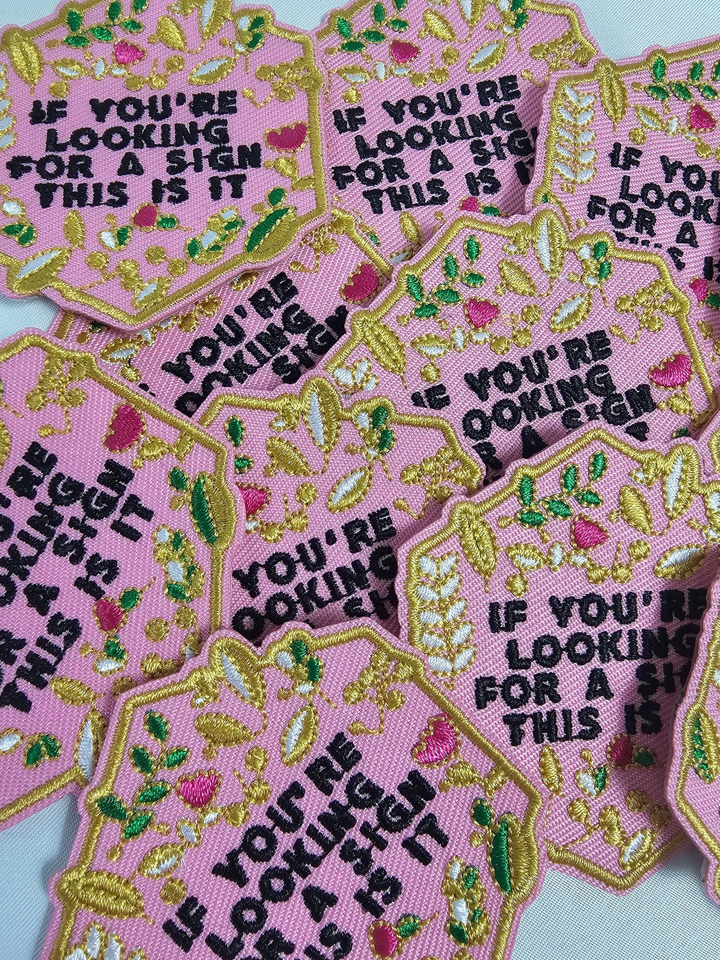 Patch - 'If You're Looking For A Sign This Is It' Floral Embroidery Iron On Patch
