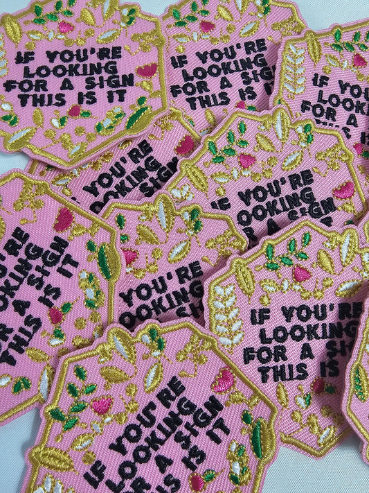 Patch - 'If You're Looking For A Sign This Is It' Floral Embroidery Iron On Patch