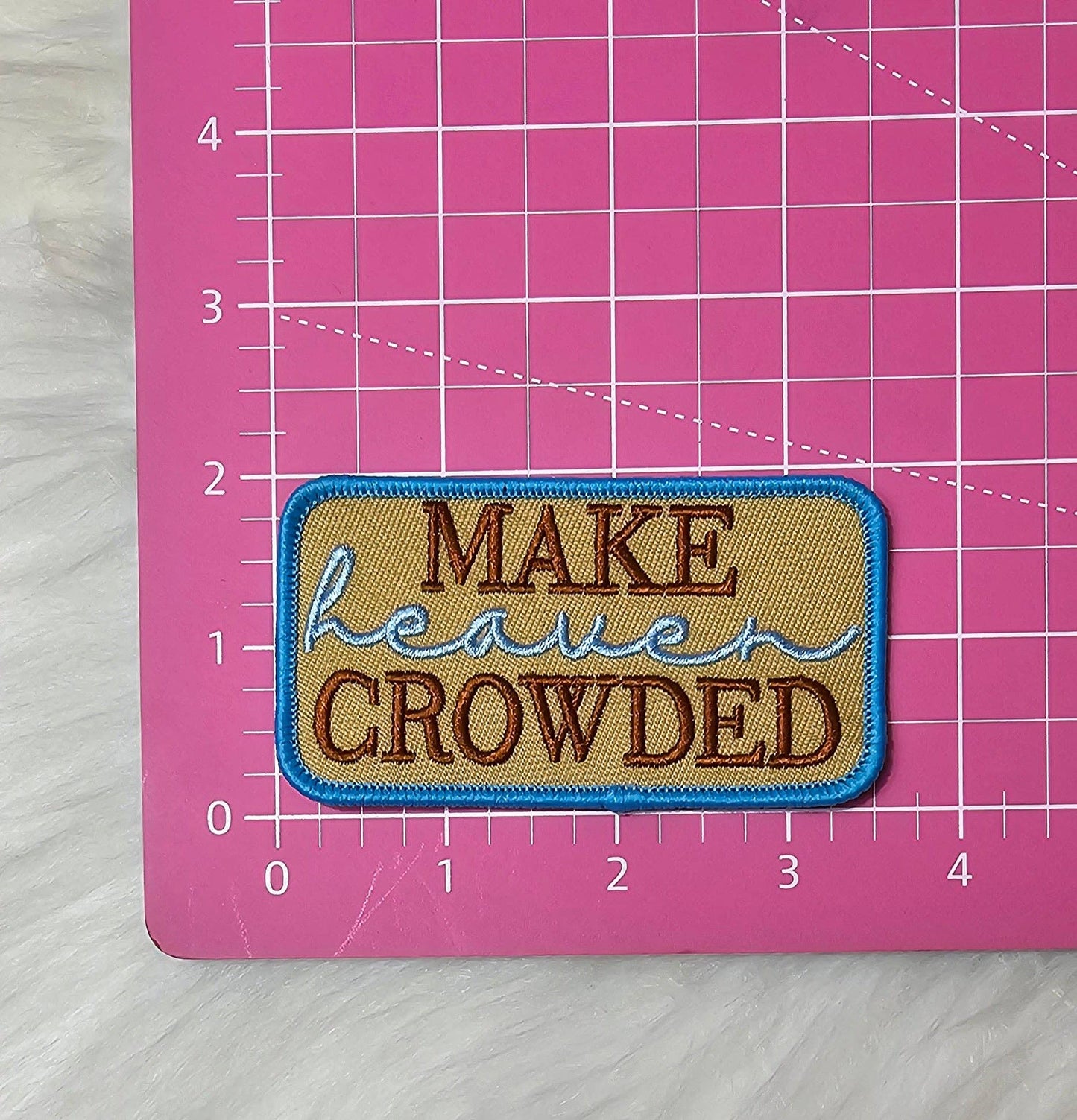 Patch - 'Make Heaven Crowded' Tan, Brown, Blue Embroidery Iron On Patch