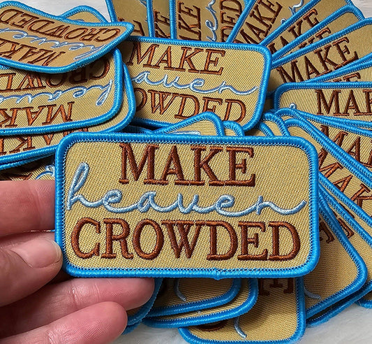 Patch - 'Make Heaven Crowded' Tan, Brown, Blue Embroidery Iron On Patch