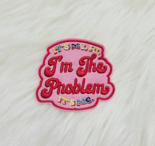 Patch - 'It's Me, Hi. I'm The Problem It's Me.' Woven Embroidery Iron On Patch