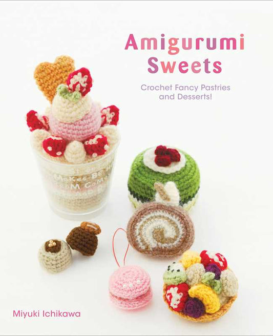 Book - Amigurumi Sweets by Miyuki Ichikawa: Paperback; 104 pages